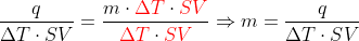 \frac{q}{\Delta T\cdot SV}=\frac{m\cdot {\color{Red} \Delta T}\cdot {\color{Red} SV}}{{\color{Red} \Delta T}\cdot {\color{Red} SV}}\Rightarrow m=\frac{q}{\Delta T\cdot SV}